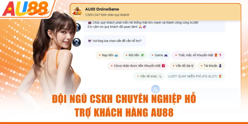 Đội ngũ CSKH chuyên nghiệp hỗ trợ khách hàng AU88