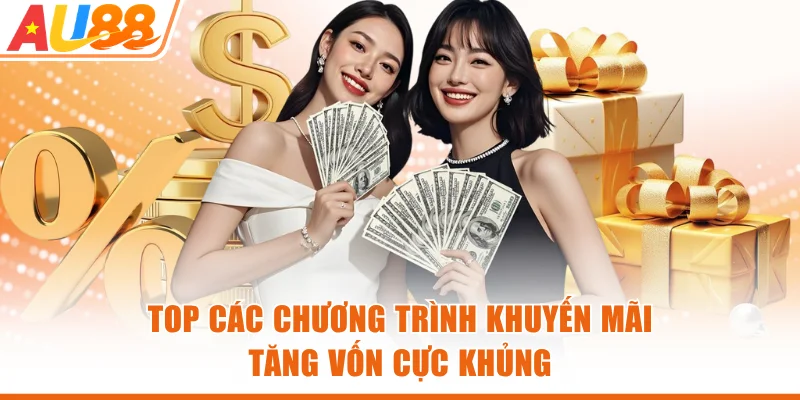 Top các chương trình khuyến mãi tăng vốn cực khủng
